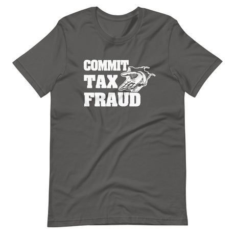 Commit Tax Fraud Shirt - Libertarian Country