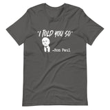 I Told You So Ron Paul Shirt - Libertarian Country