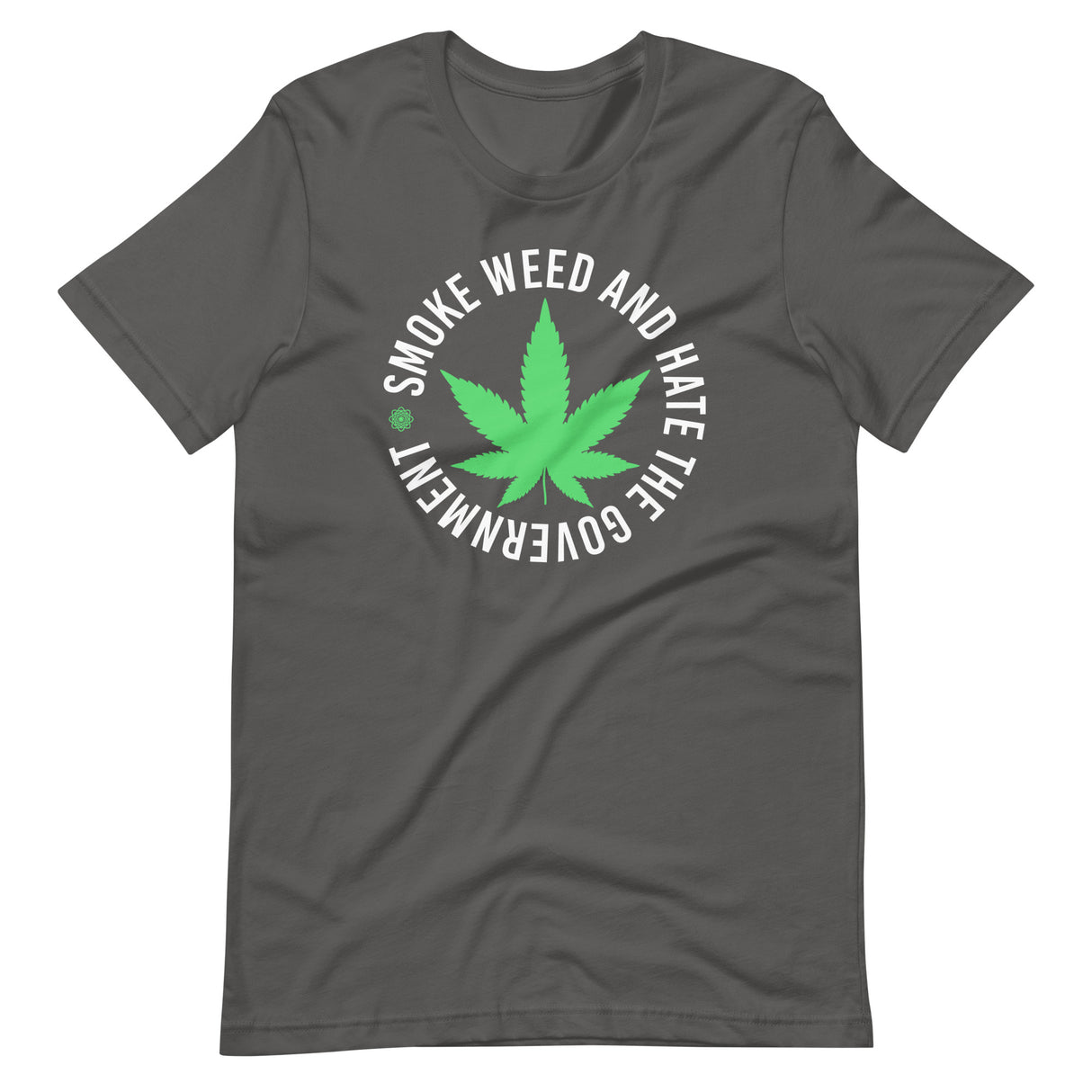 Smoke Weed and Hate The Government Shirt - Libertarian Country