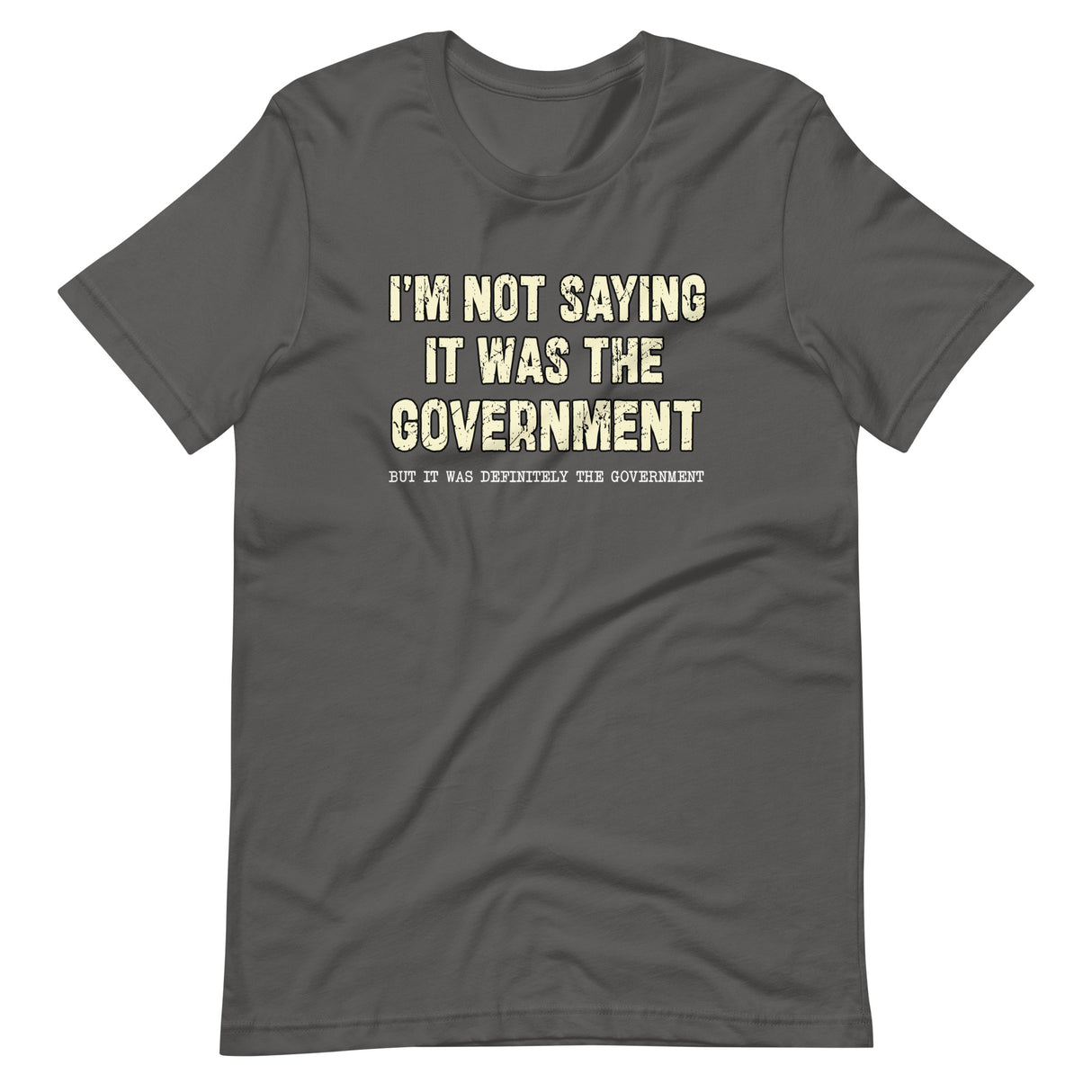 I'm Not Saying It Was The Government Shirt - Libertarian Country