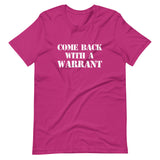 Come Back With A Warrant Shirt - Libertarian Country