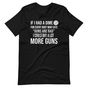 If I Had a Dime Gun Shirt - Libertarian Country