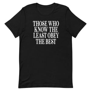 Those Who Know The Least Obey The Best Shirt - Libertarian Country