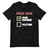 Pick One Gun Owner Shirt - Libertarian Country