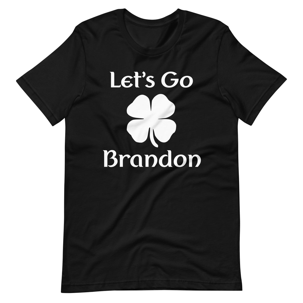 Let's Go Brandon Shamrock Shirt - Libertarian Country