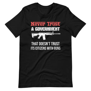Never Trust a Government Gun Shirt - Libertarian Country