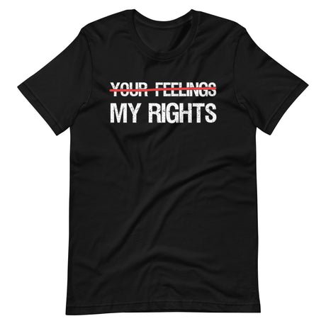 My Rights Trump Your Feelings Shirt - Libertarian Country
