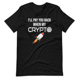 I'll Pay You Back When My Crypto Moons Shirt - Libertarian Country