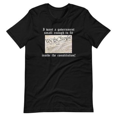 Government Small Enough To Fit Inside The Constitution Shirt - Libertarian Country