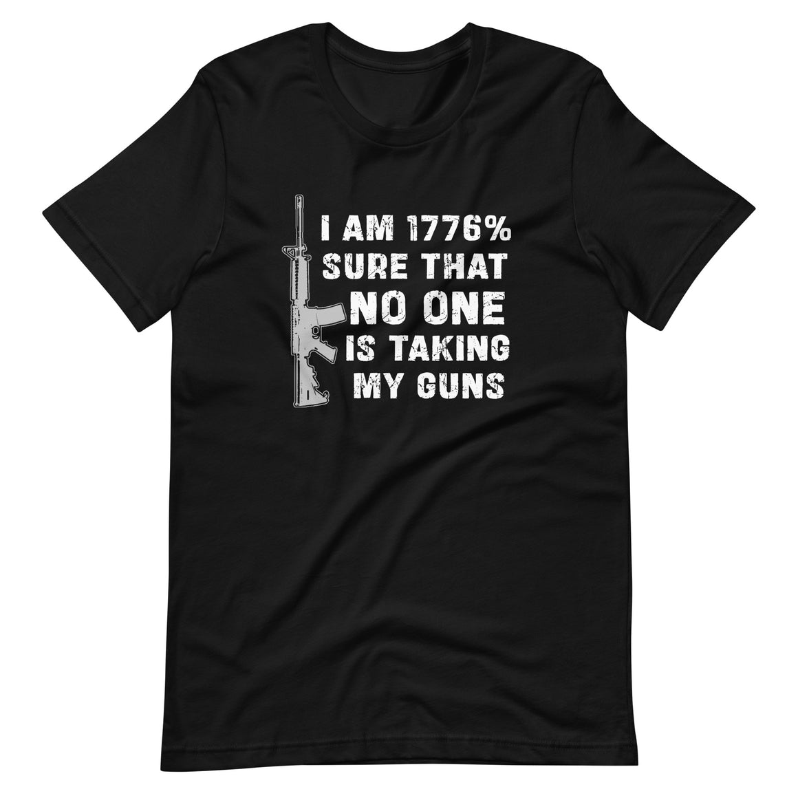 I Am 1776 Percent Sure No One Is Taking My Guns Shirt