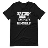 Epstein Didn't Employ Himself Shirt