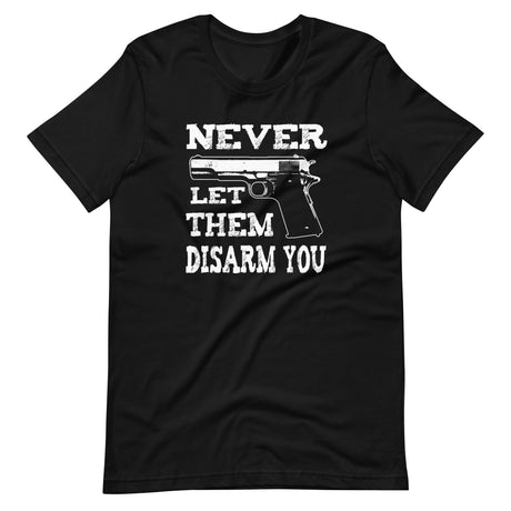 Never Let Them Disarm You Shirt