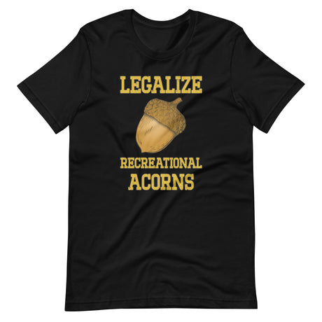 Legalize Recreational Acorns Shirt - Libertarian Country
