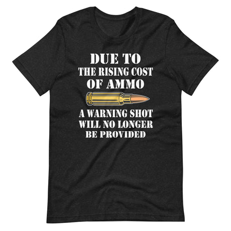 Due To The Rising Cost of Ammo Warning Shot Shirt - Libertarian Country