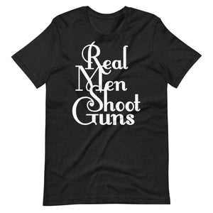 Real Men Shoot Guns Shirt - Libertarian Country
