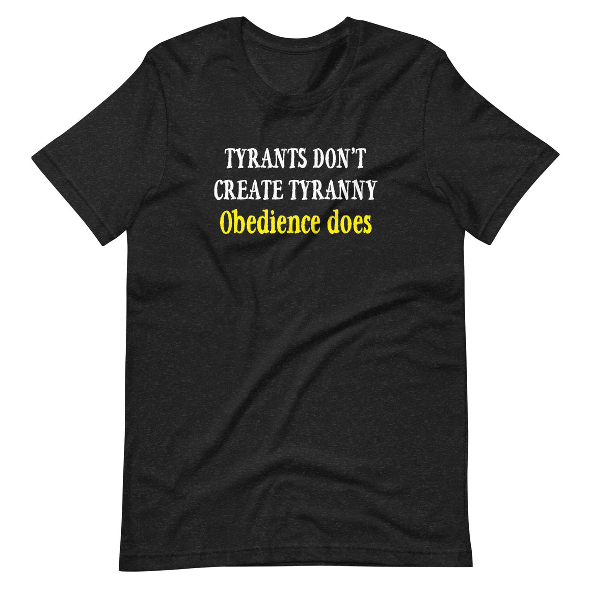 Obedience Creates Tyranny Shirt by Libertarian Country