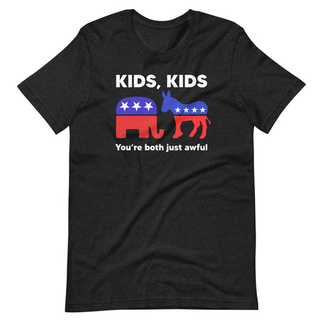 Kids, Kids You're Both Just Awful Shirt - Libertarian Country