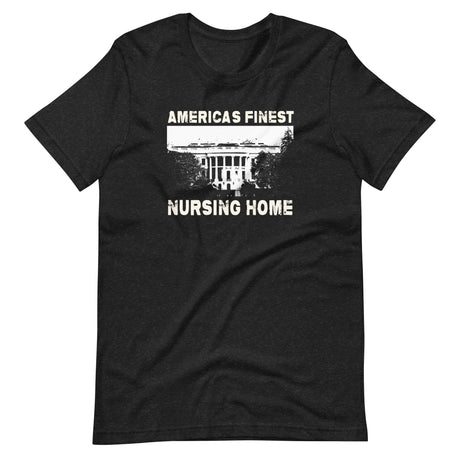 America's Finest Nursing Home White House Shirt