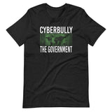 Cyberbully The Government Shirt - Libertarian Country