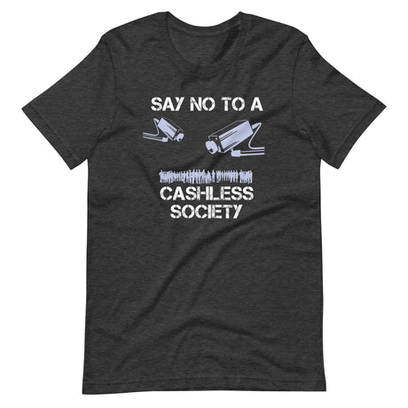 Say No To A Cashless Society Shirt - Libertarian Country