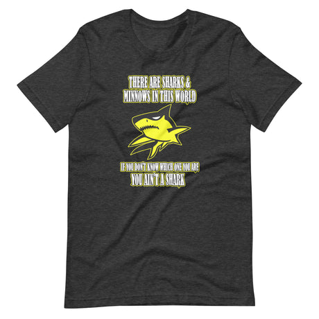 There Are Sharks And Minnows In This World Shirt - Libertarian Country