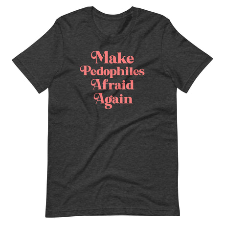 Make Pedophiles Afraid Again Shirt