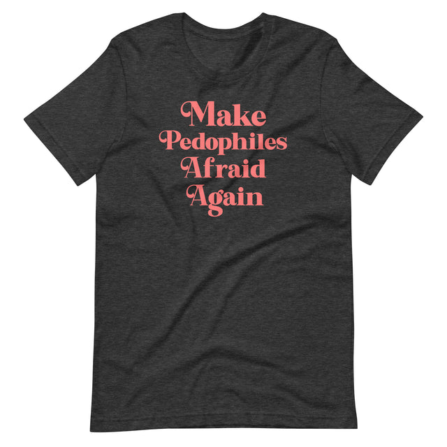 Make Pedophiles Afraid Again Shirt