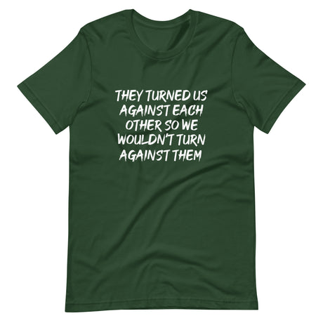 They Have Turned Us Against Each Other Shirt - Libertarian Country