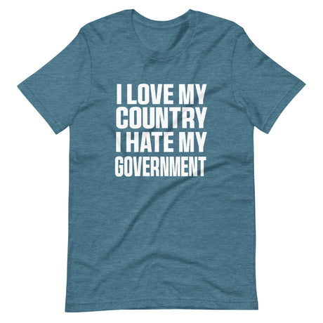 I Love My Country I Hate My Government Shirt