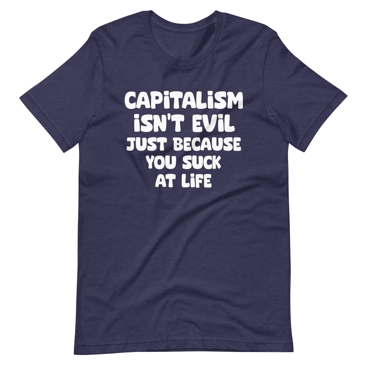 Capitalism Isn't Evil Just Because You Suck Shirt - Libertarian Country