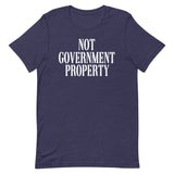 Not Government Property Shirt - Libertarian Country