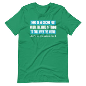 There Is No Secret Elite Plot Shirt - Libertarian Country