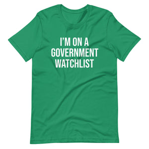 I'm On a Government Watchlist Shirt - Libertarian Country