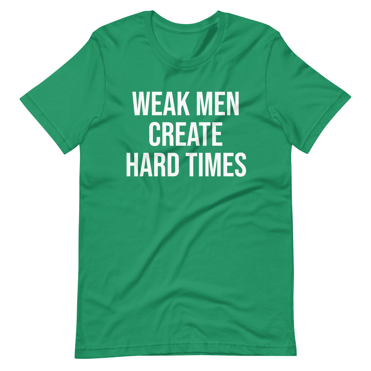 Weak Men Create Hard Times Shirt - Libertarian Country