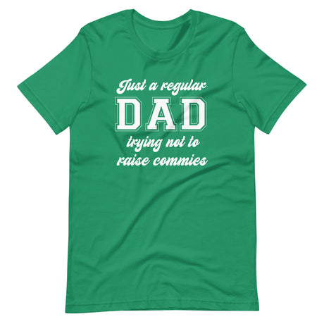 Just A Regular Dad Trying Not To Raise Commies Shirt - Libertarian Country