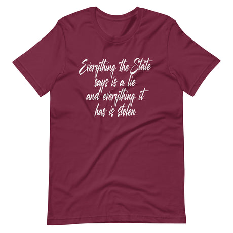 Everything The State Says Is A Lie Shirt - Libertarian Country