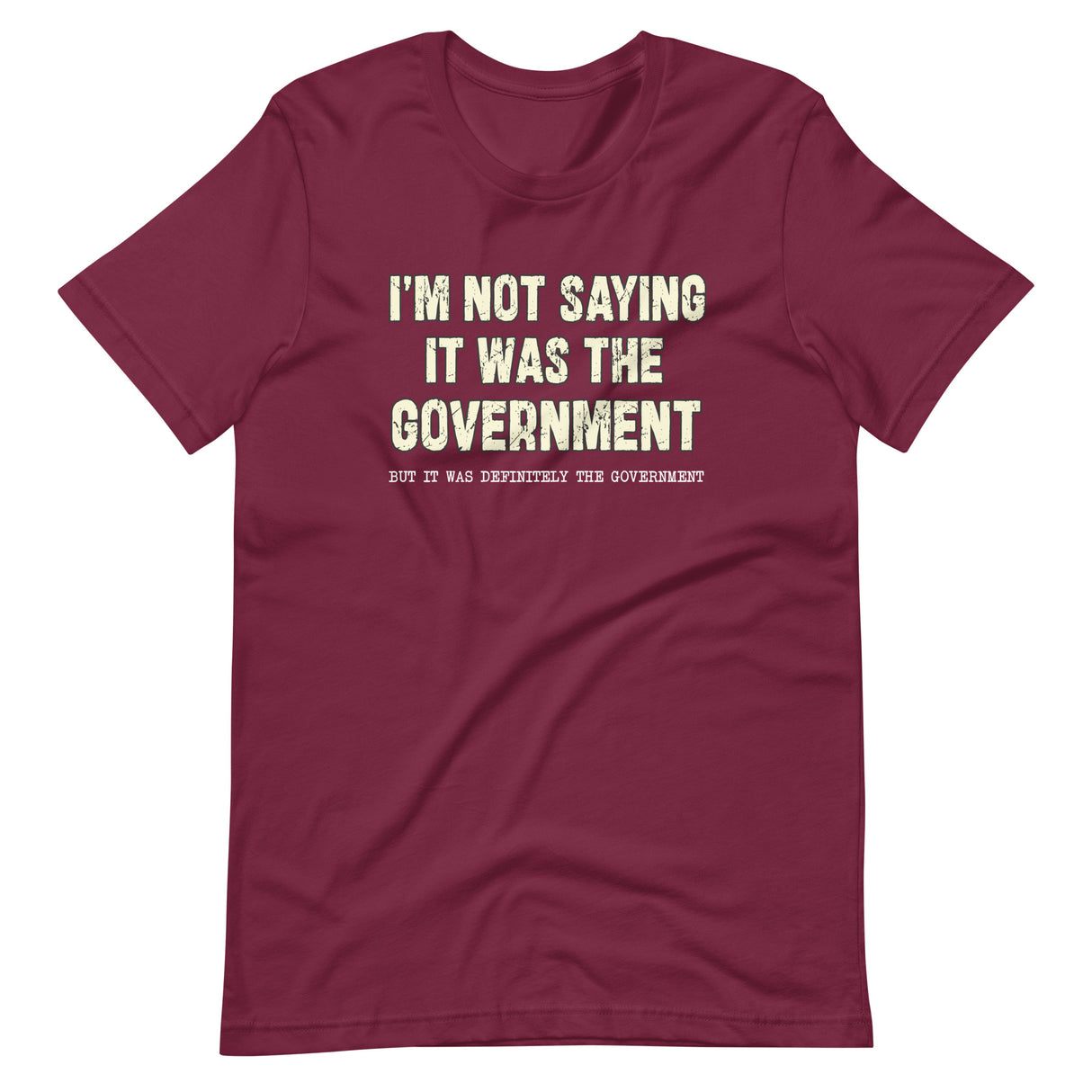 I'm Not Saying It Was The Government But It Was Definitely The Government Shirt