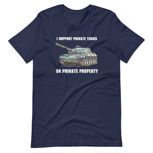 I Support Private Tanks On Private Property Shirt - Libertarian Country