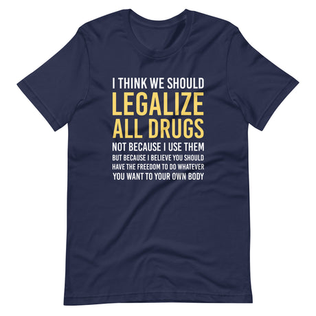 Legalize All Drugs Shirt - Libertarian Country