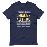Legalize All Drugs Shirt - Libertarian Country