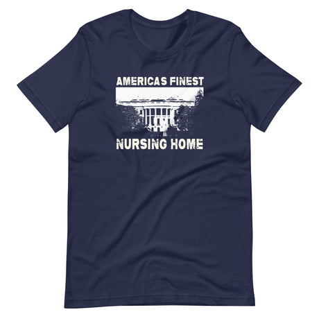 America's Finest Nursing Home White House Shirt - Libertarian Country