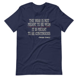 The War Is Meant To Be Continuous Shirt - Libertarian Country