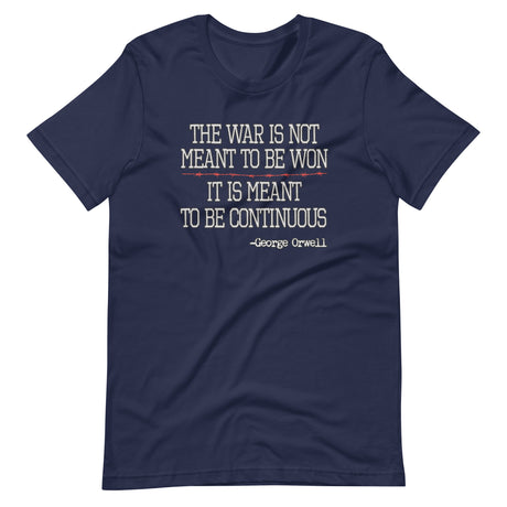 The War Is Meant To Be Continuous Shirt - Libertarian Country