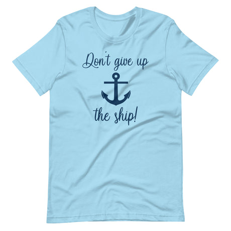 Don't Give Up The Ship Shirt - Libertarian Country