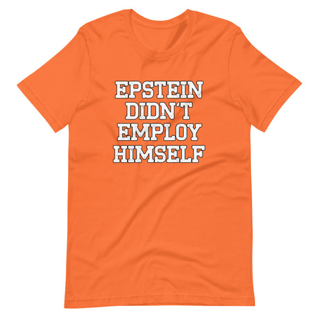 Epstein Didn't Employ Himself Shirt - Libertarian Country