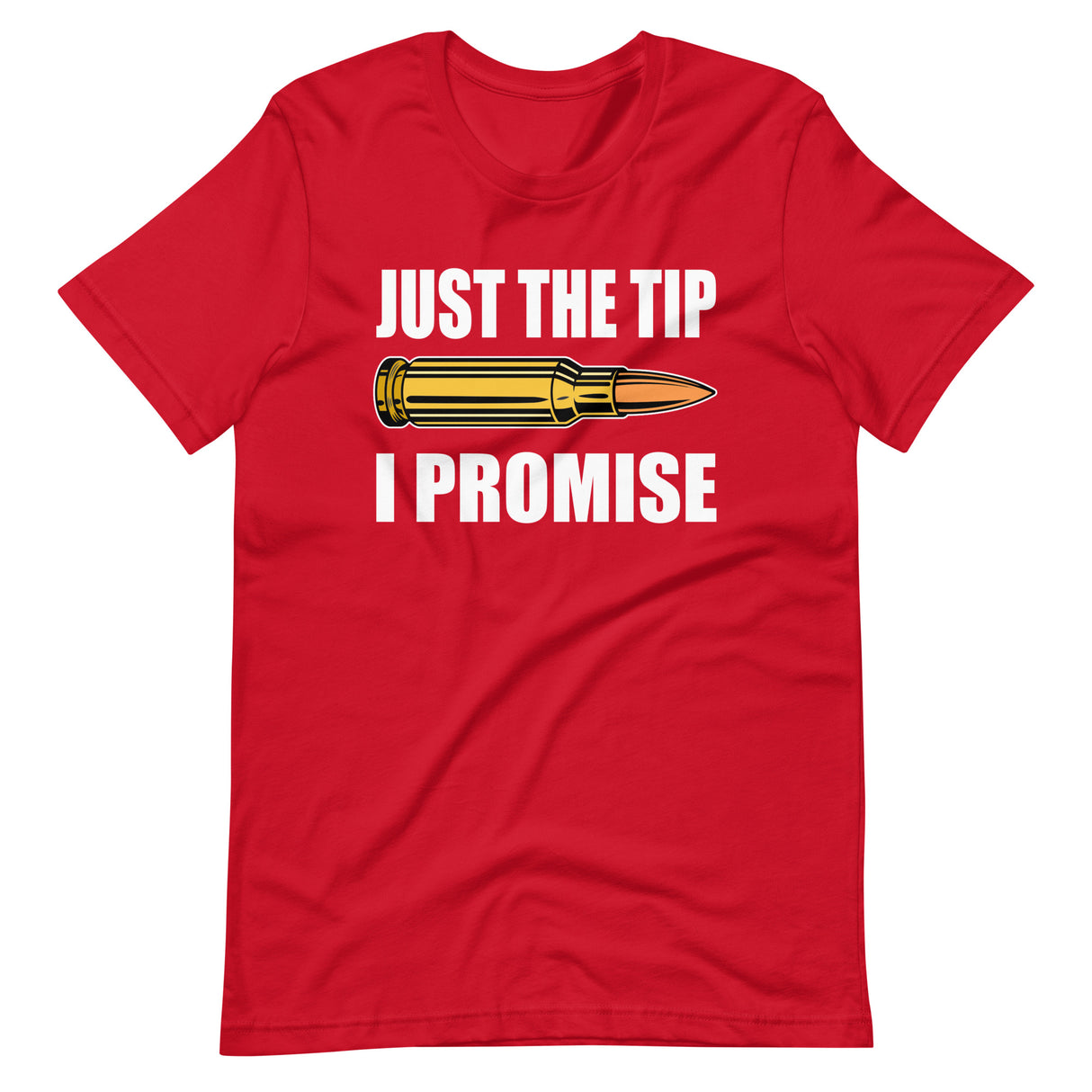 Just The Tip I Promise Shirt - Libertarian Country