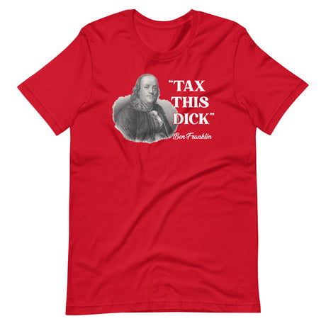 Tax This Dick Ben Franklin Shirt - Libertarian Country