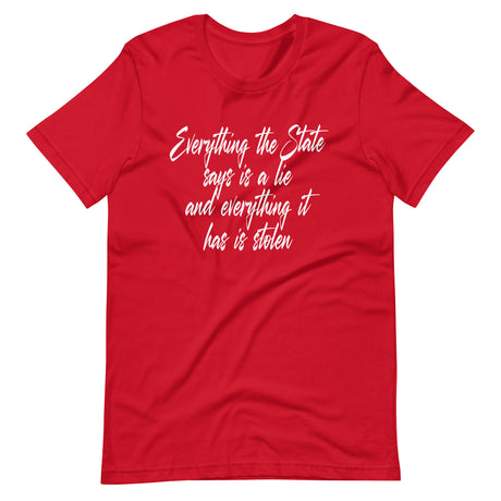 Everything The State Says Is A Lie Shirt - Libertarian Country