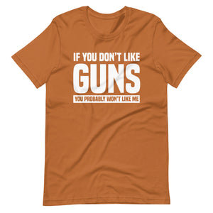 If You Don't Like Guns Shirt - Libertarian Country
