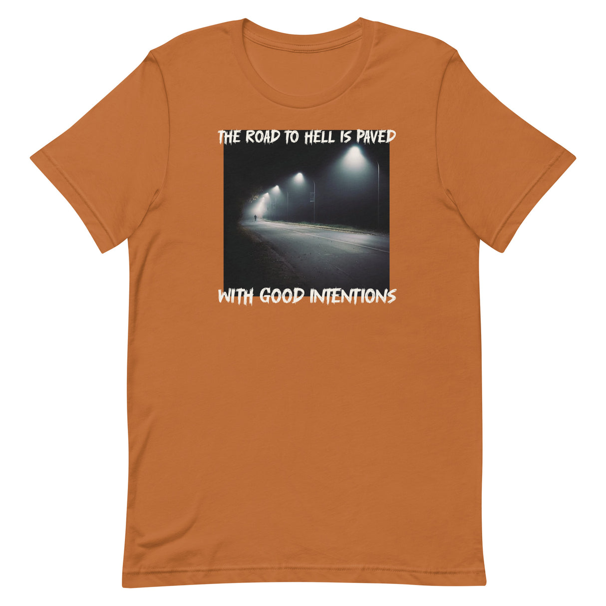 The Road To Hell Is Paved With Good Intentions Shirt - Libertarian Country